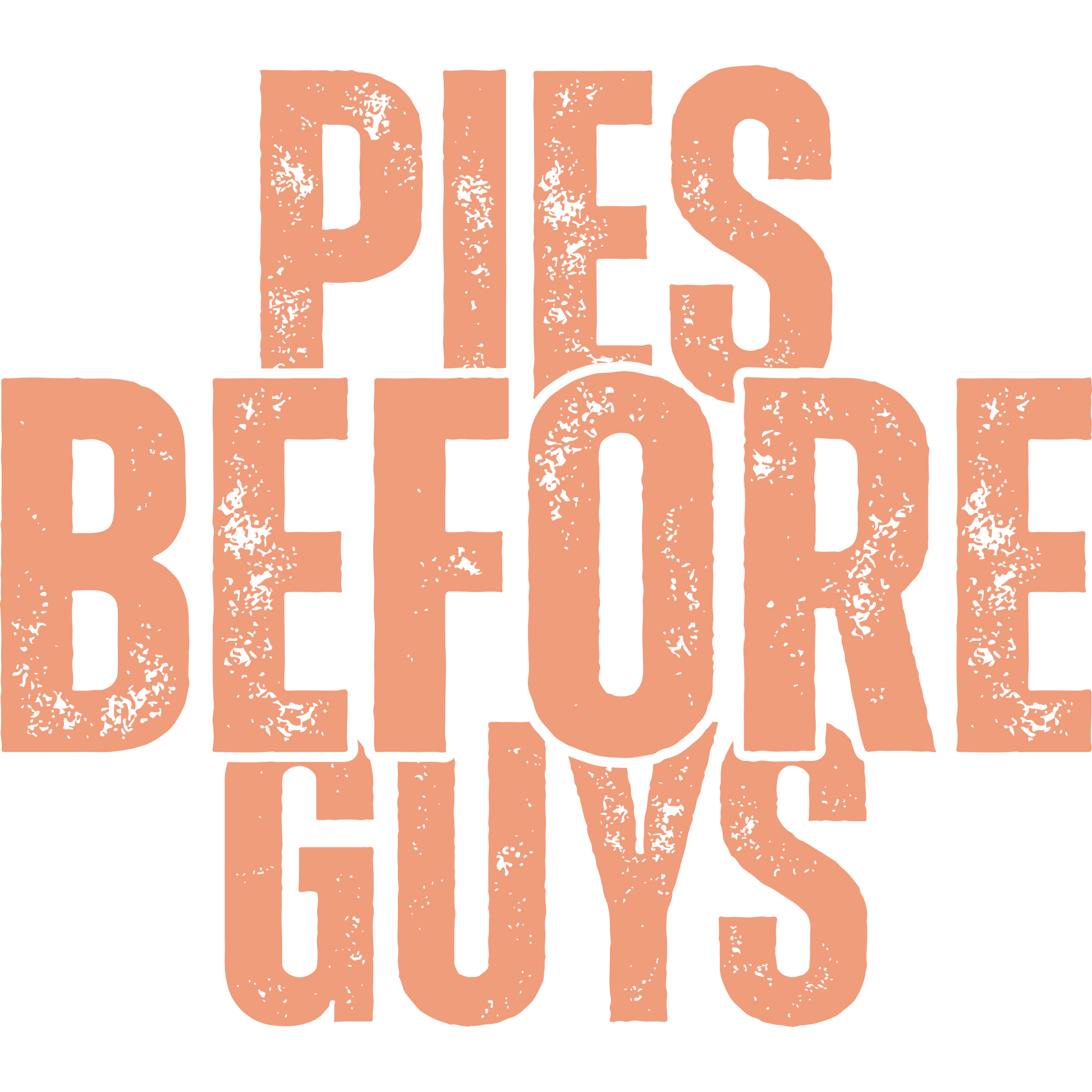 Pies Before Guys Funny Statement product