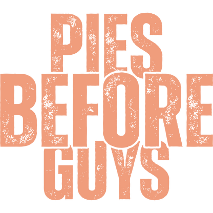 Pies Before Guys Funny Statement product