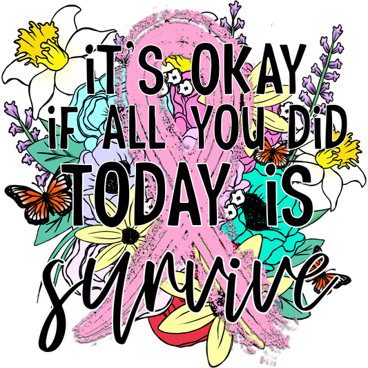 Inspirational Floral Design It's Okay If You Survive Shirt