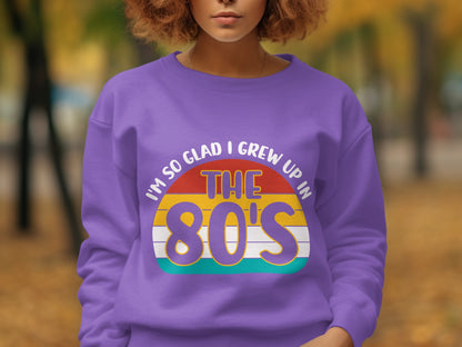 I'm So Glad I Grew Up In The 80s Sweatshirt Product