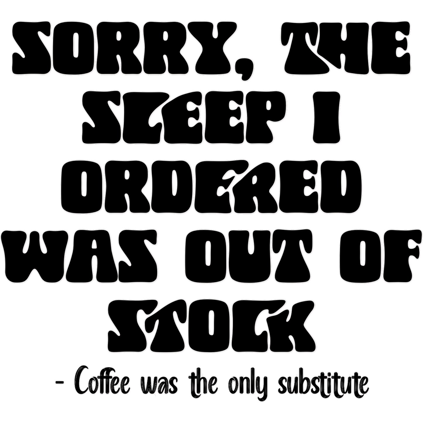 Sorry The Sleep I Ordered Was Out Of Stock product