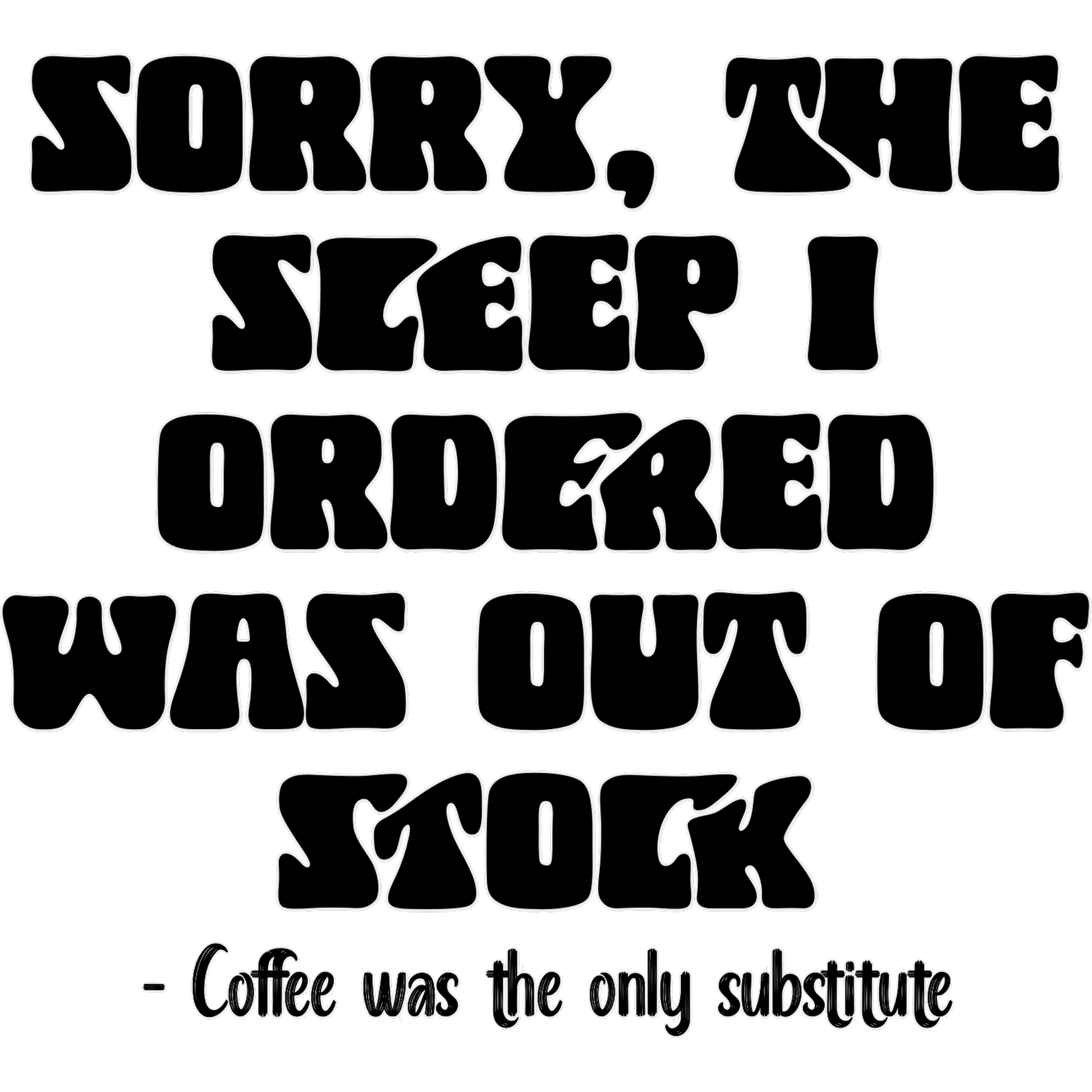 Sorry The Sleep I Ordered Was Out Of Stock product