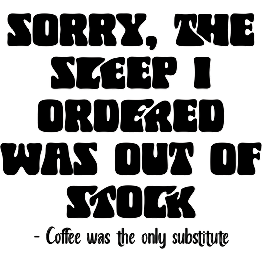 Sorry The Sleep I Ordered Was Out Of Stock product