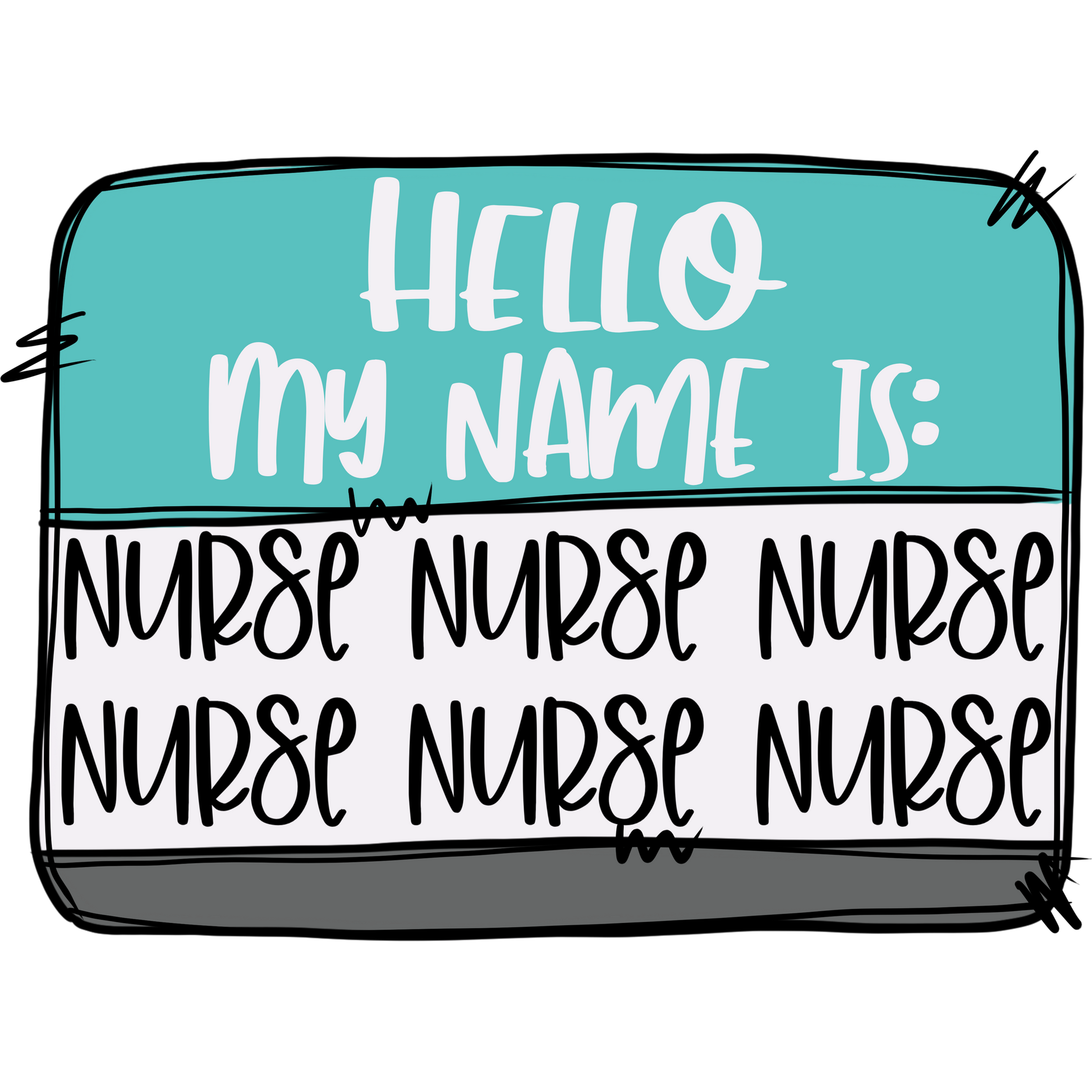 Hello My Name Is Nurse Nurse Nurse Nurse Nurse Nurse