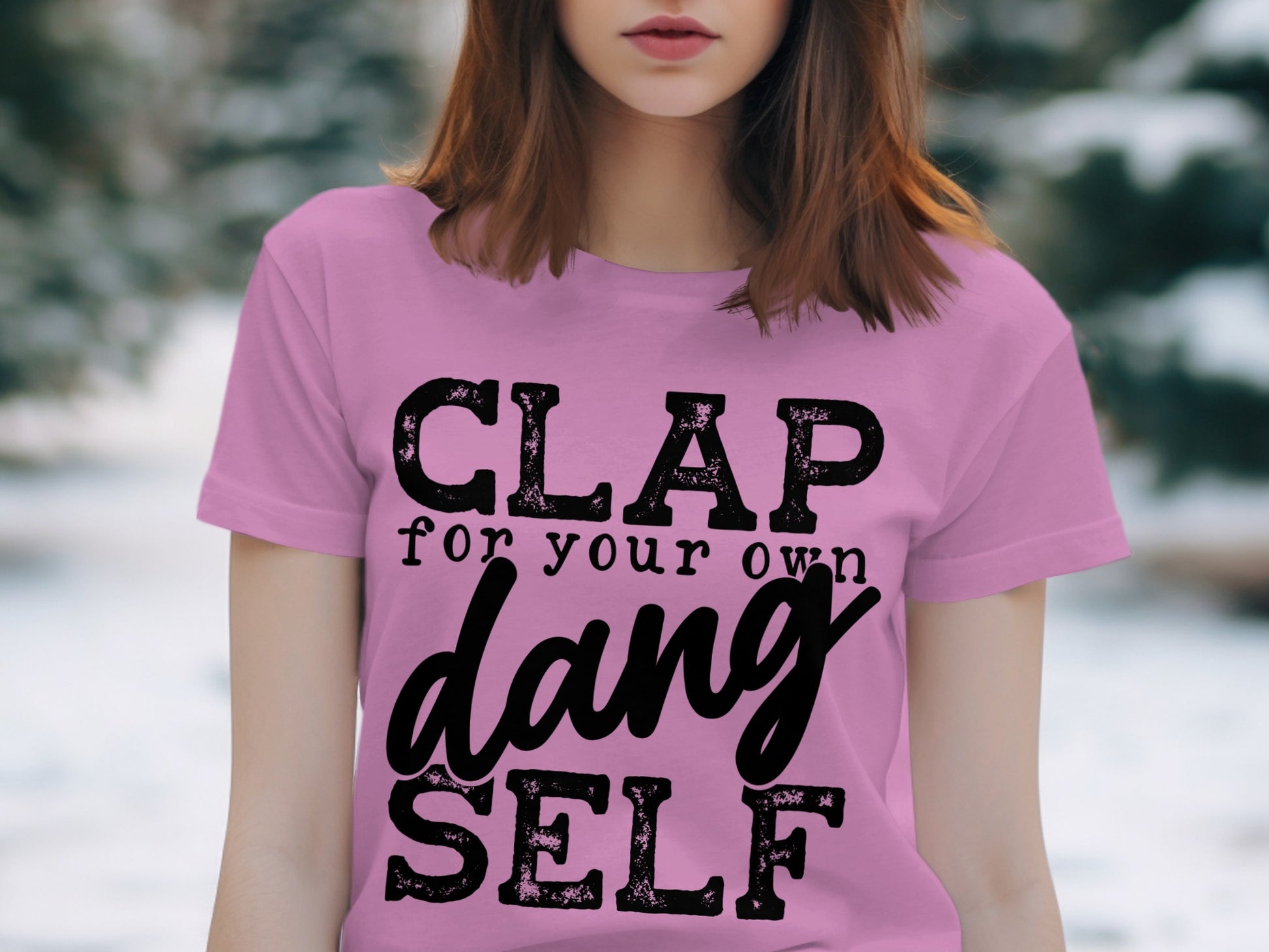 Clap for Your Own Dang Self T-shirt
