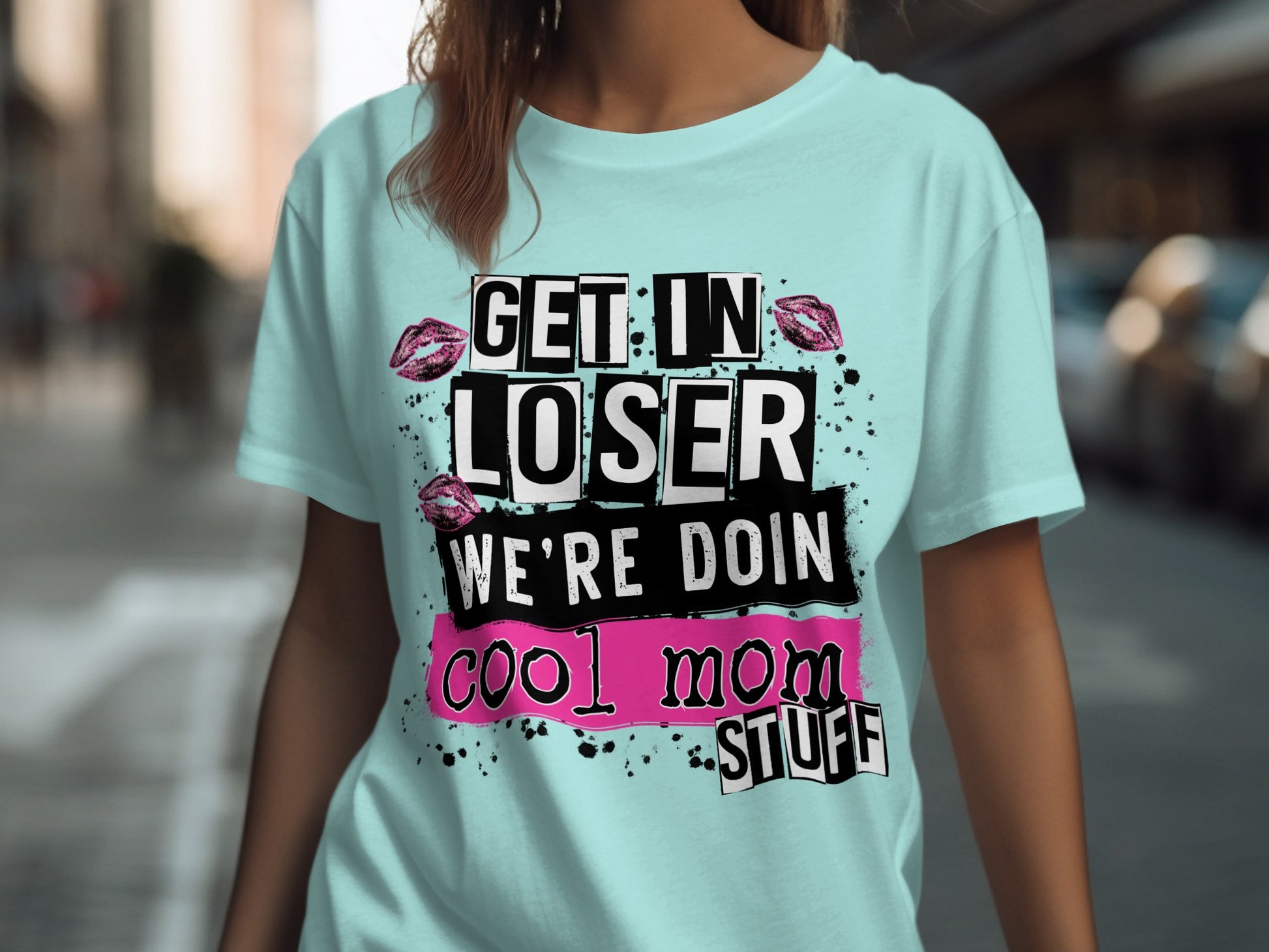 Get in Loser We're Doin Cool Mom Stuff Shirt