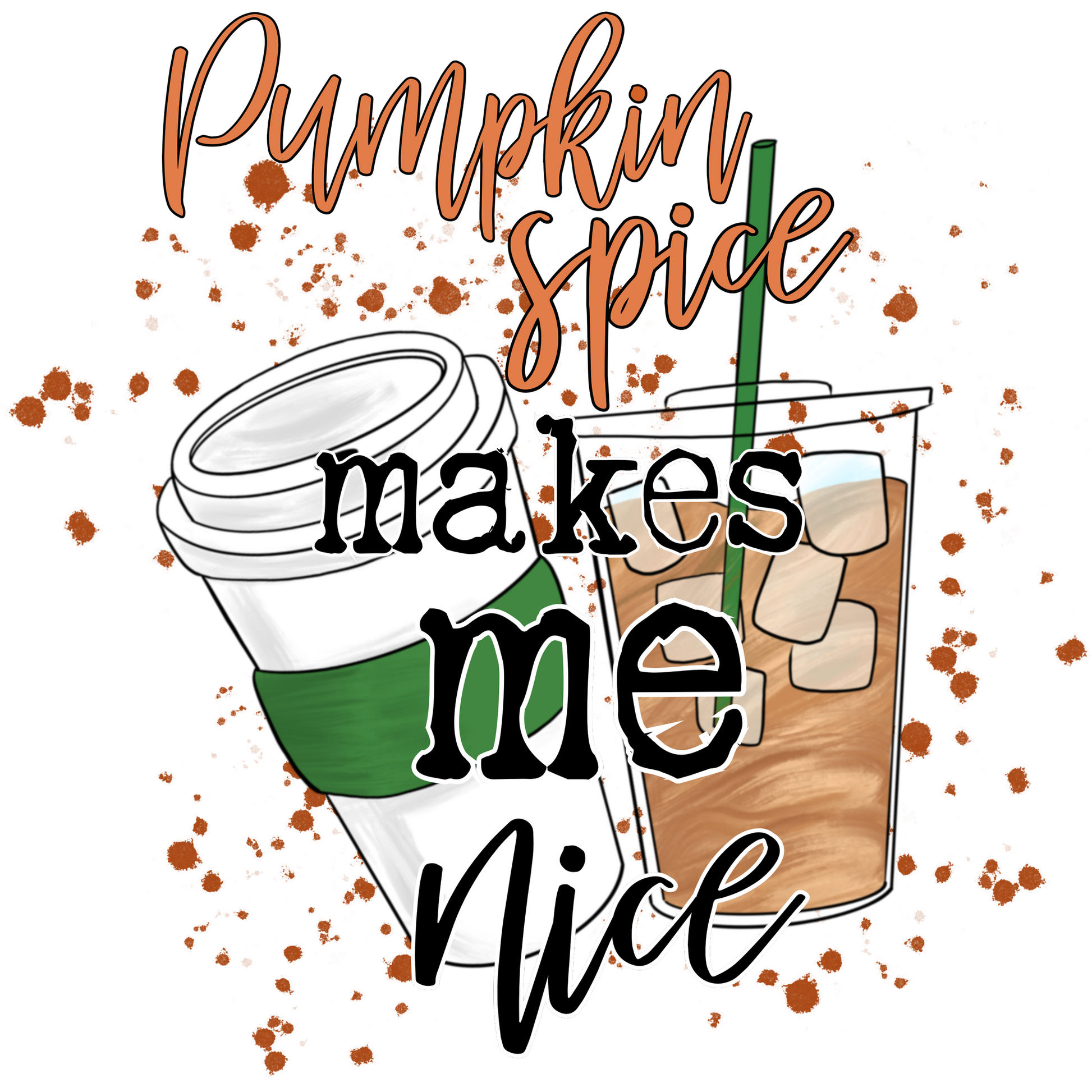 Pumpkin Spice Makes Me Nice design art graphic