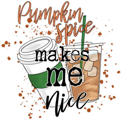 Pumpkin Spice Makes Me Nice design art graphic