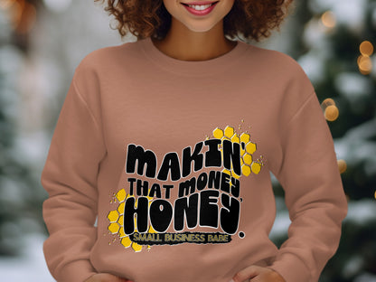 Makin' That Money Honey Small Business Babe Sweatshirt
