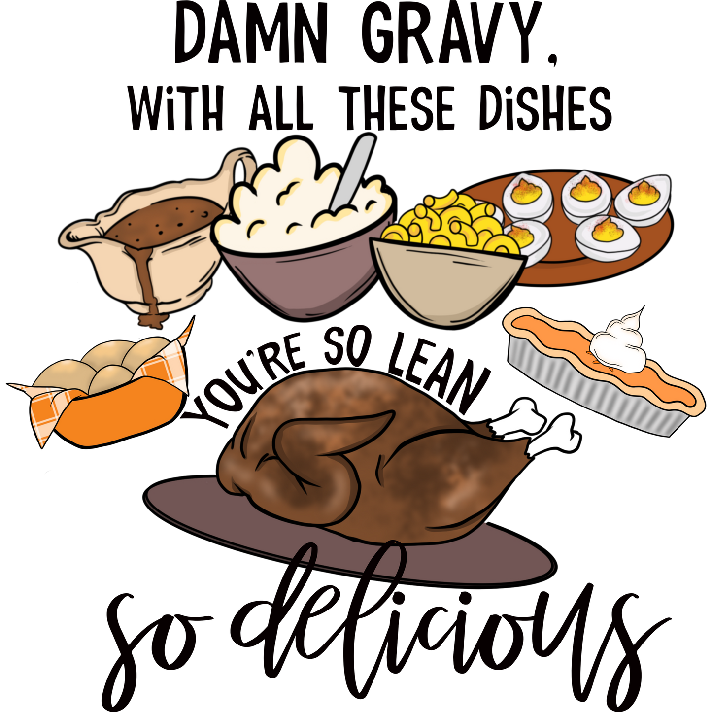 Damn Gravy With All These Dishes You're So Lean product