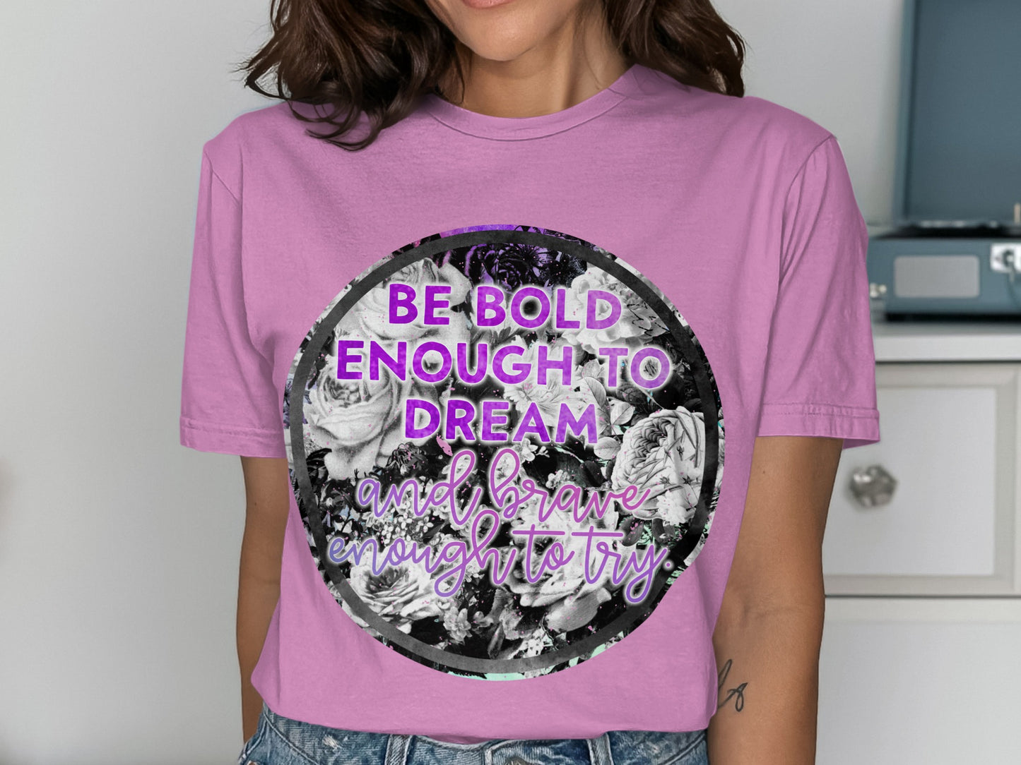 Be Bold Enough to Dream Brave Enough to Try Shirt