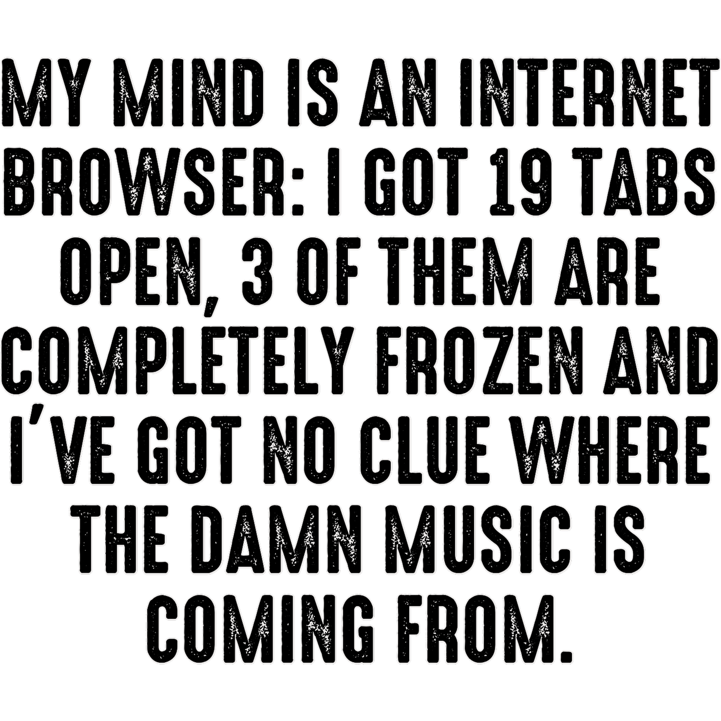 My Mind Is An Internet Browser Funny Quote Decor