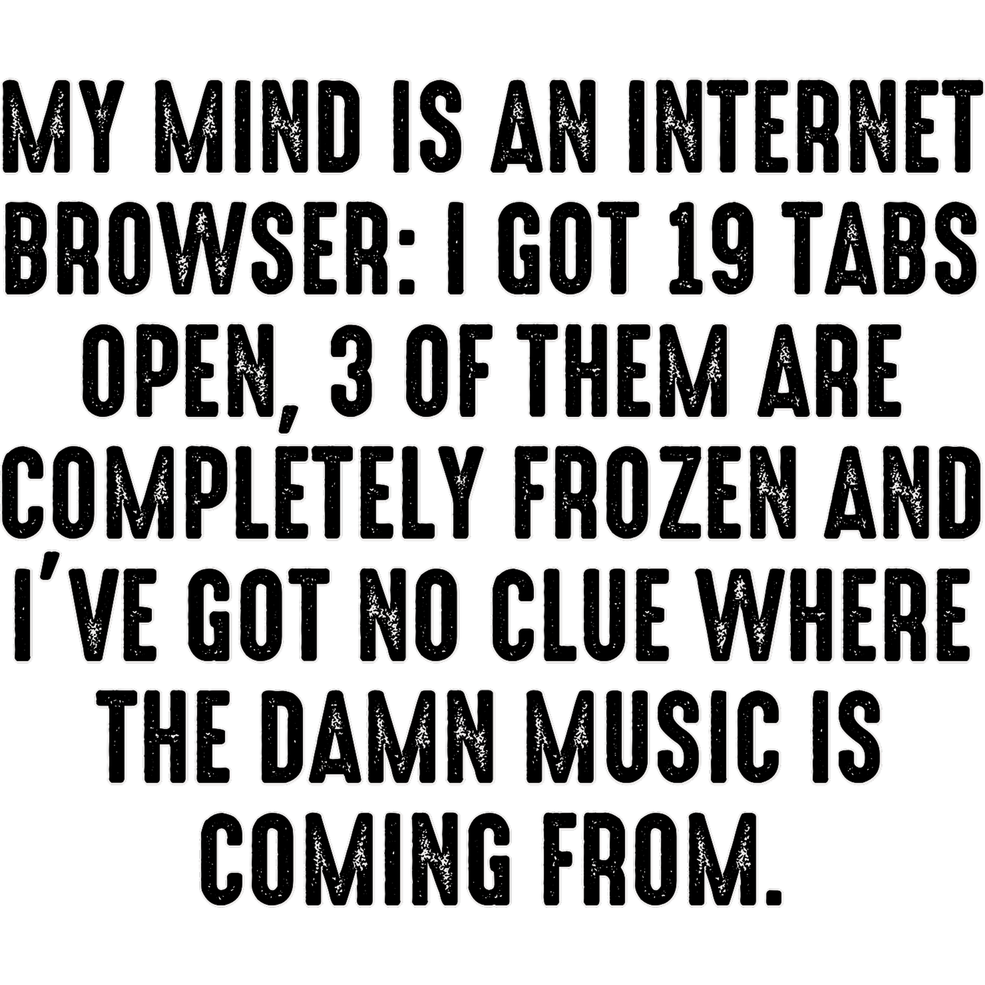 My Mind Is An Internet Browser Funny Quote Decor