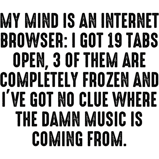 My Mind Is An Internet Browser Funny Quote Decor