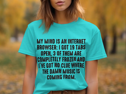 My Mind Is An Internet Browser Saying Shirt