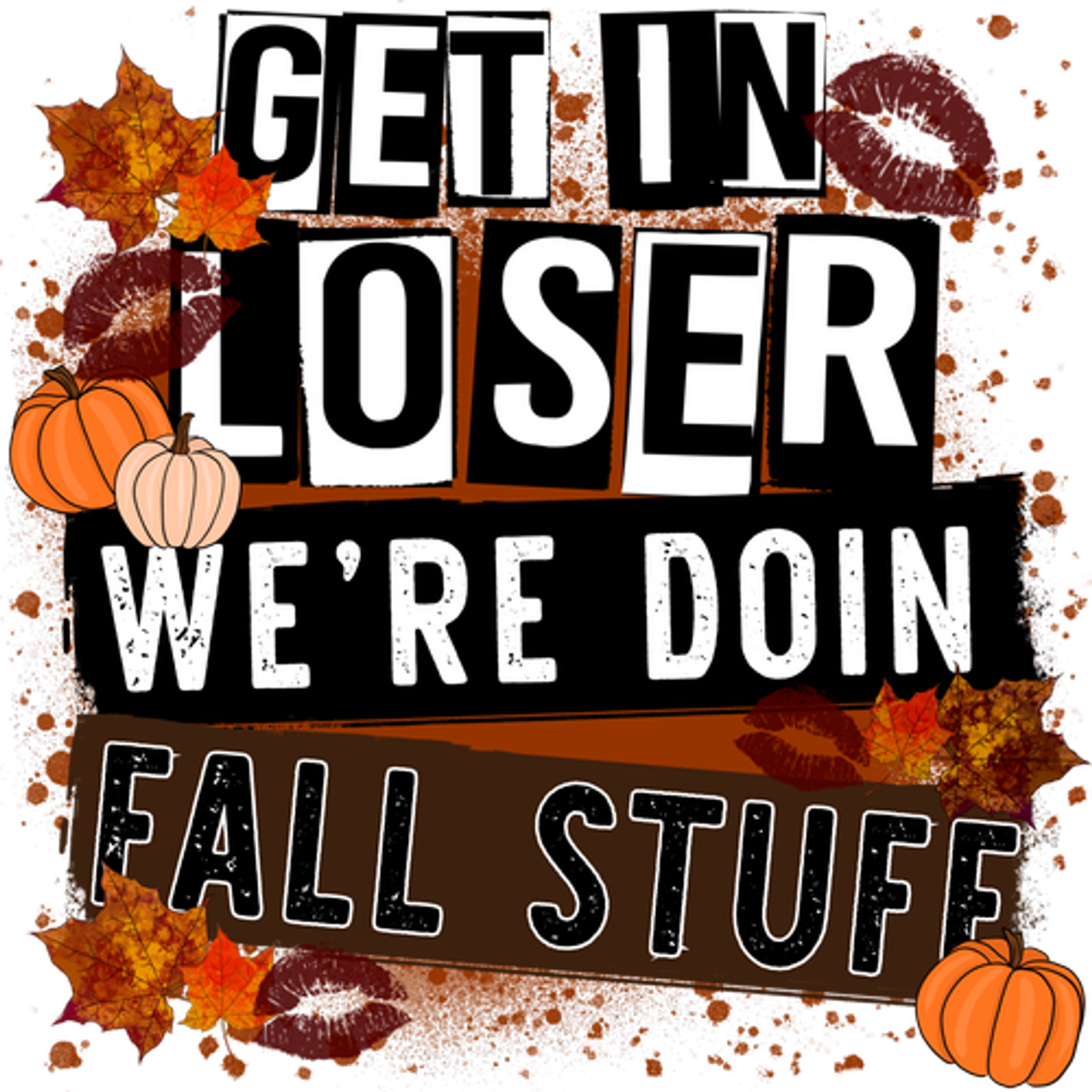 Get In Loser We're Doin Fall Stuff product