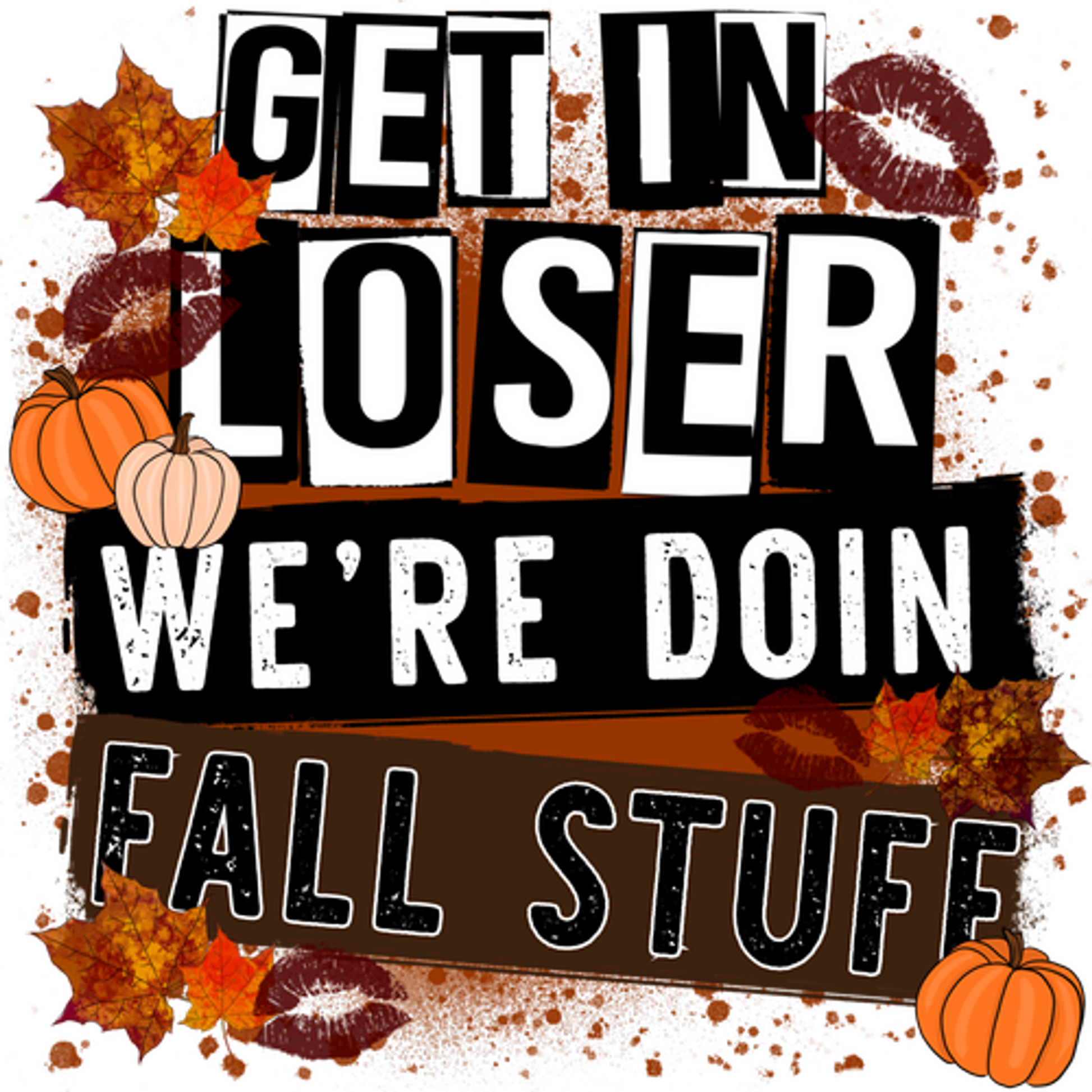 Get In Loser We're Doin Fall Stuff product