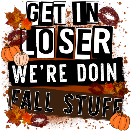 Get In Loser We're Doin Fall Stuff product