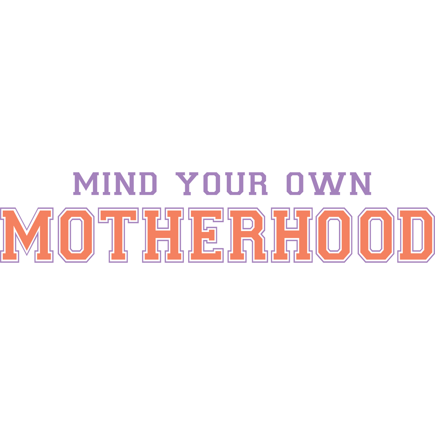 Mind Your Own Motherhood Graphic Design Product