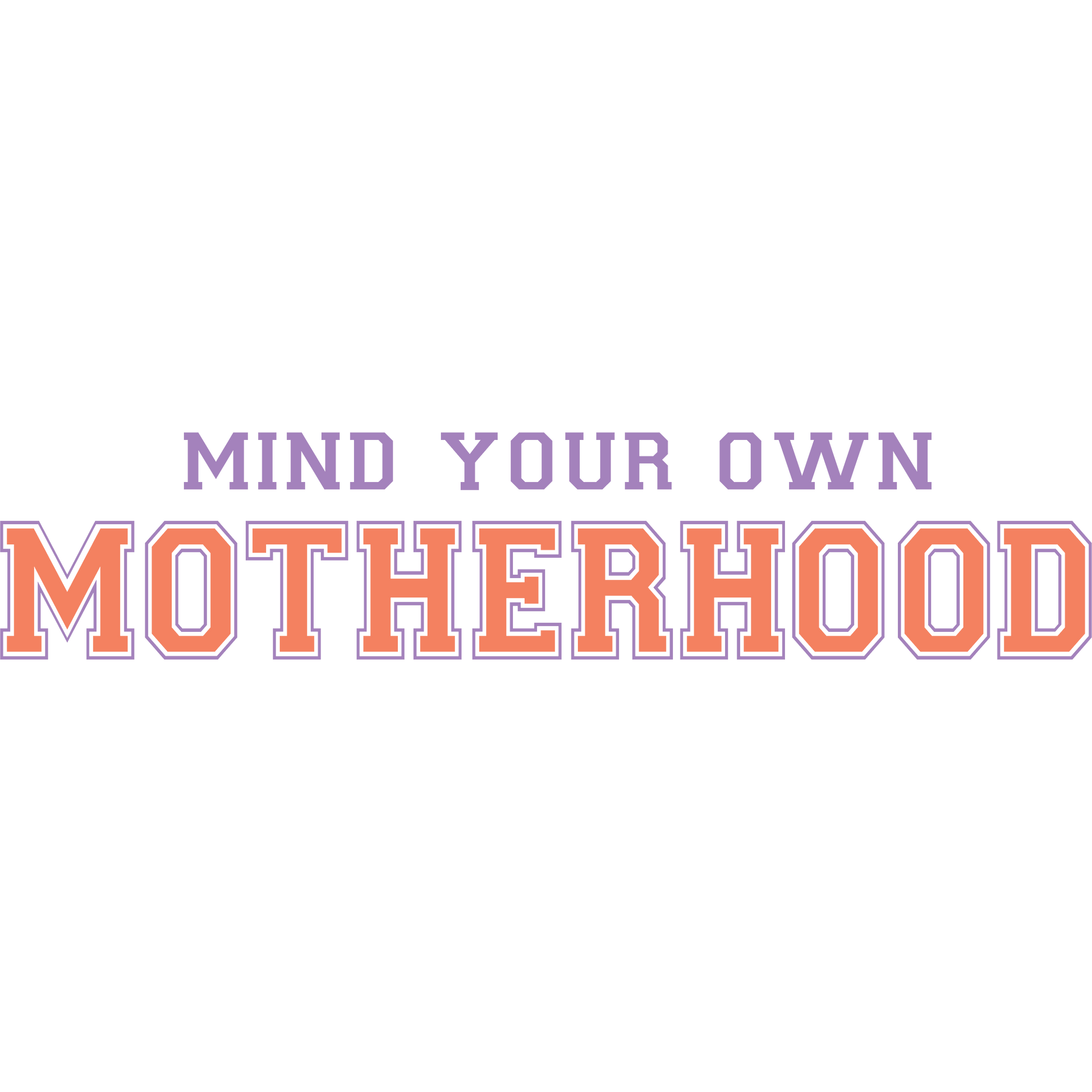 Mind Your Own Motherhood Graphic Design Product