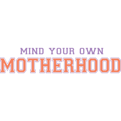 Mind Your Own Motherhood Graphic Design Product