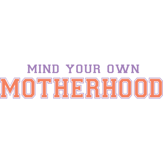 Mind Your Own Motherhood Graphic Design Product
