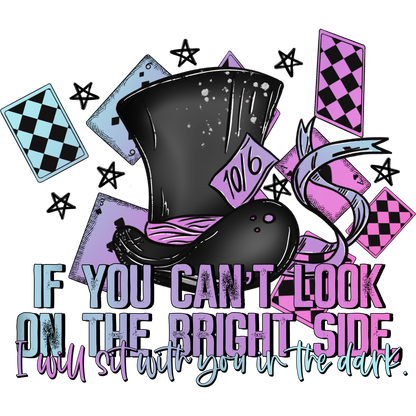 If You Can't Look on the Bright Side Inspirational Print