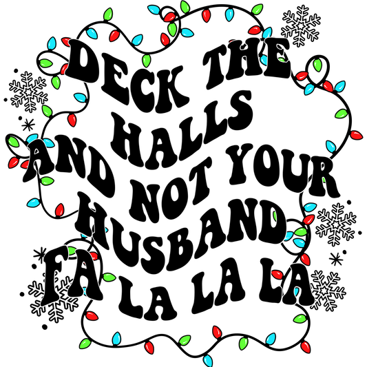 Deck The Halls and Not Your Husband Fa La La La product