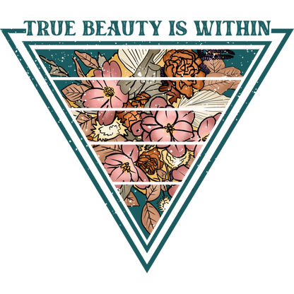 True Beauty Is Within Floral Design Triangle Pattern