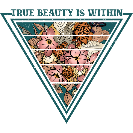 True Beauty Is Within Floral Design Triangle Pattern