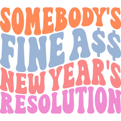 Somebody's Fine A$$ New Year's Resolution product