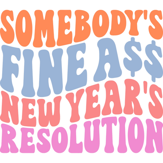 Somebody's Fine A$$ New Year's Resolution product