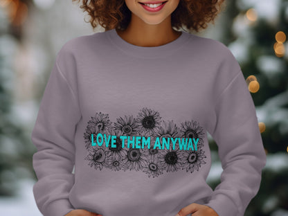 Love Them Anyway Stylish Cozy Sweatshirt