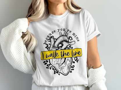 Because You're Mine I Walk the Line T-Shirt