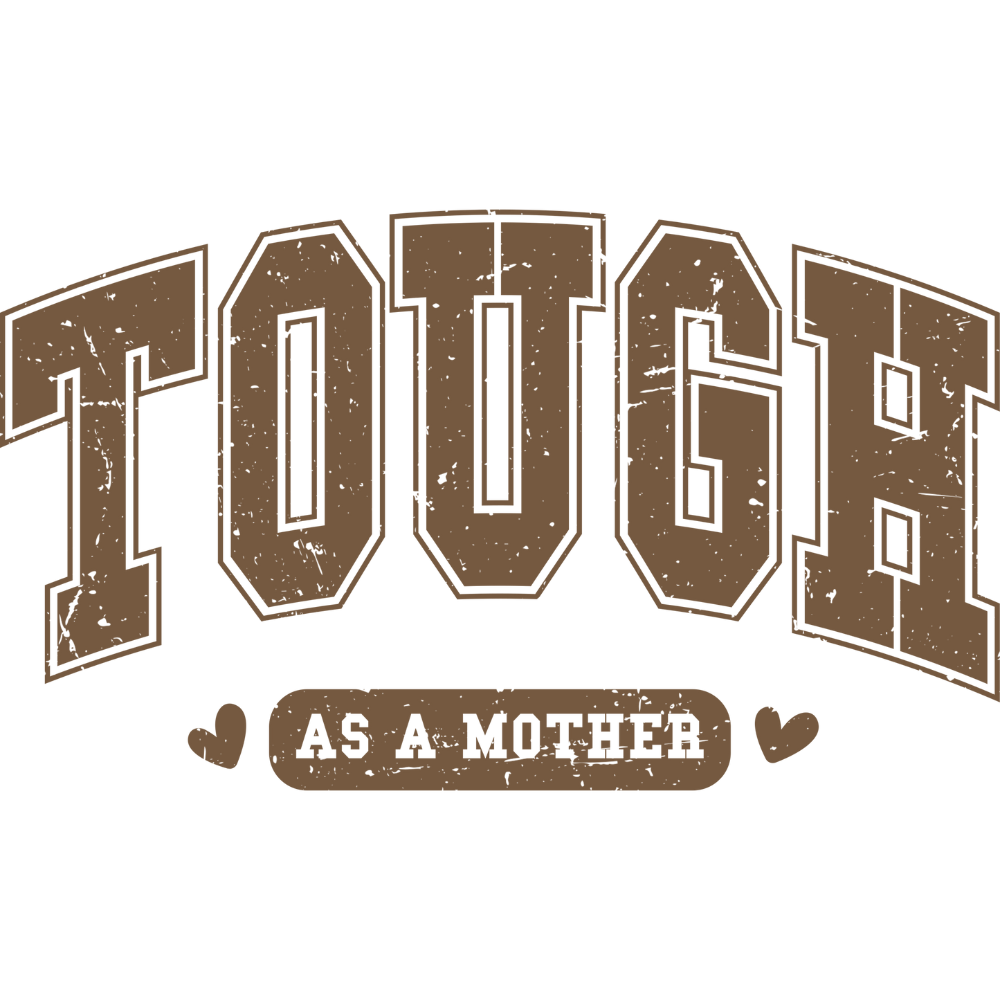 Tough As a Mother Graphic Apparel Product