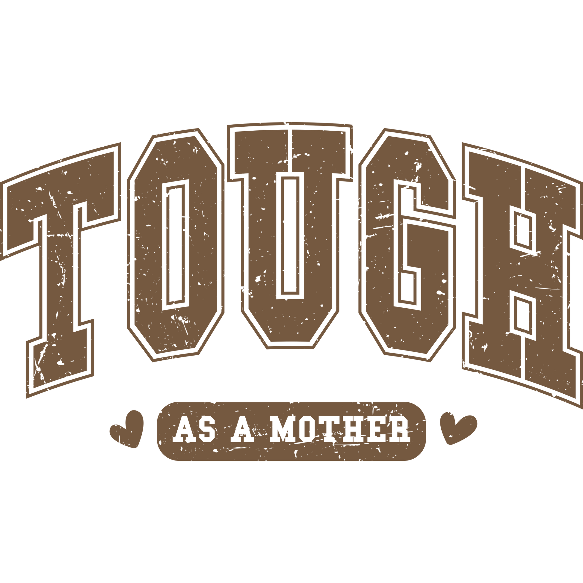 Tough As a Mother Graphic Apparel Product