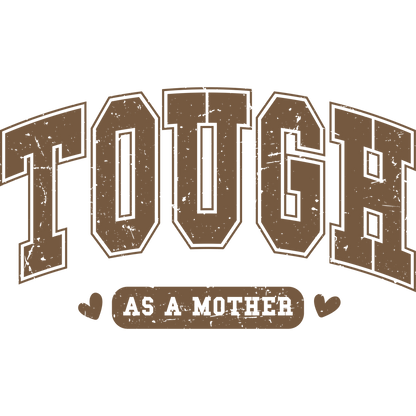 Tough As a Mother Graphic Apparel Product