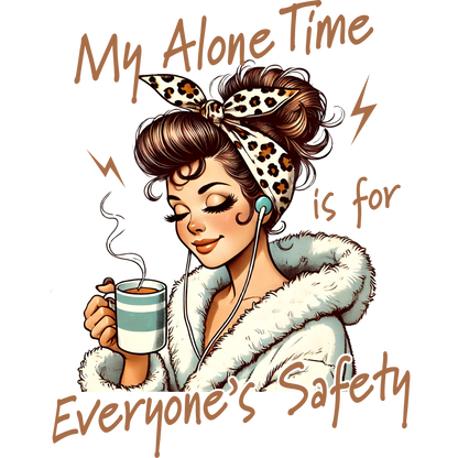 My Alone Time is for Everyone's Safety product