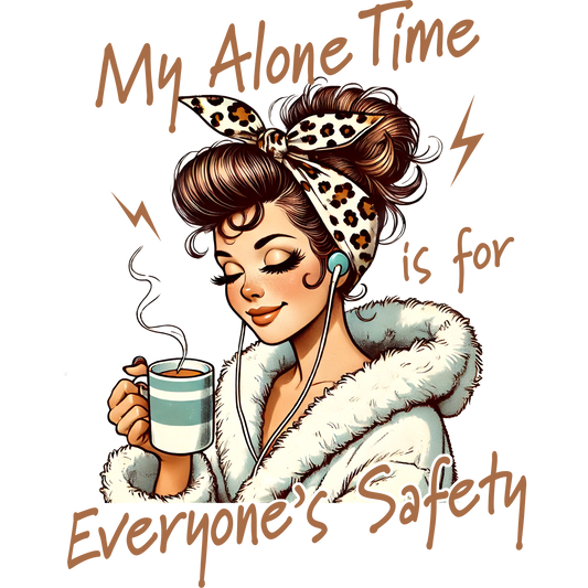 My Alone Time is for Everyone's Safety product