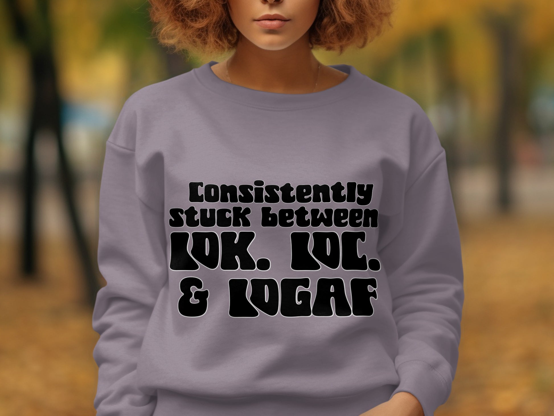 Consistently Stuck Between LOL LOC & LOGAF Sweatshirt