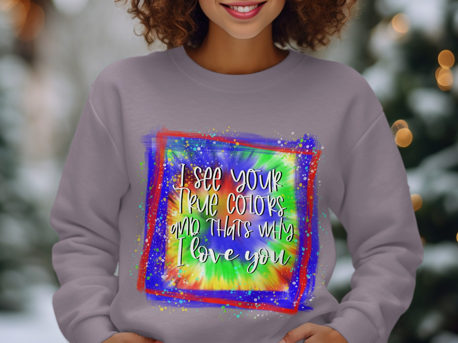 I See Your True Colors and That's Why I Love You Shirt