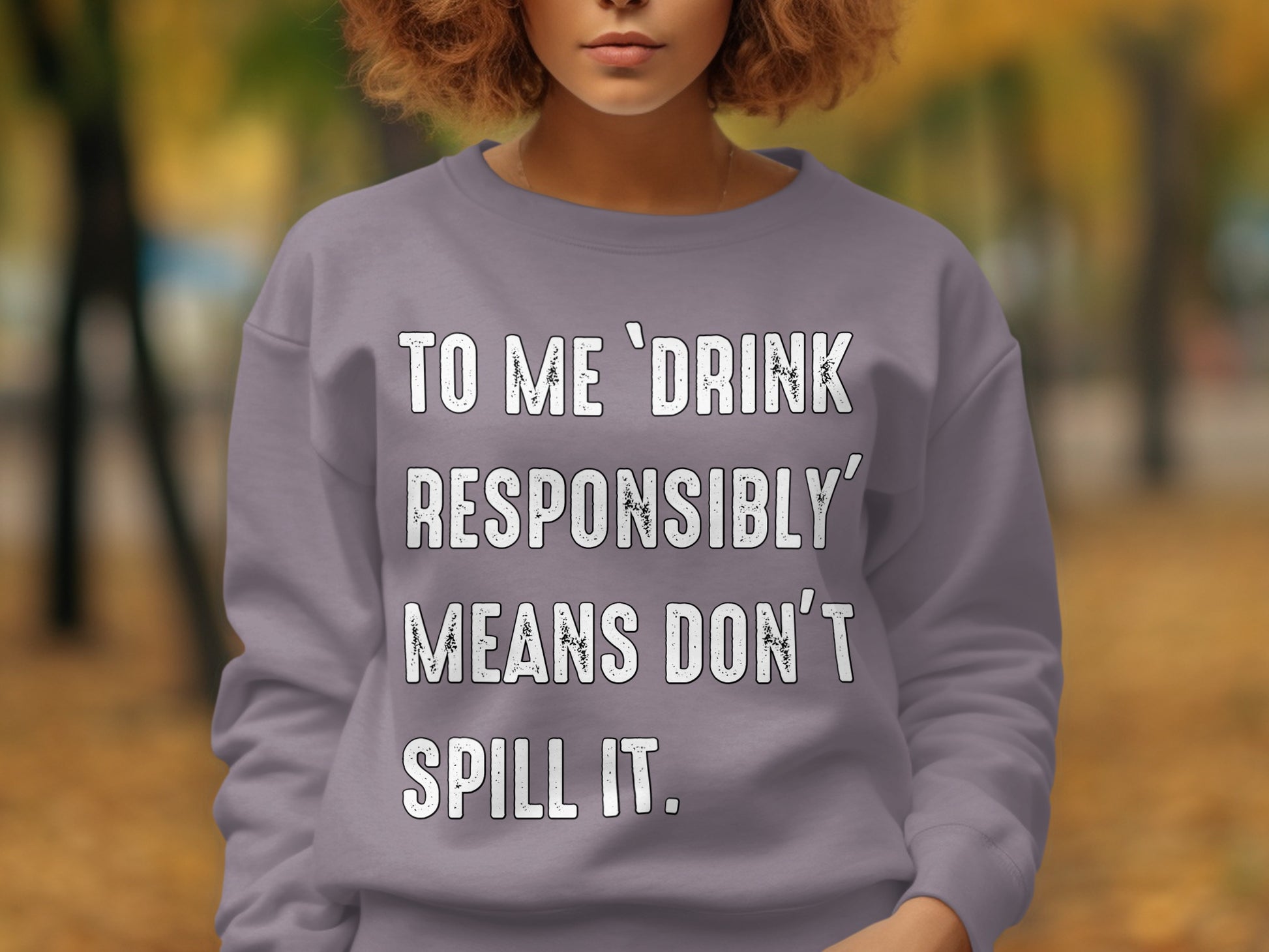 To Me Drink Responsibly Means Don't Spill It product