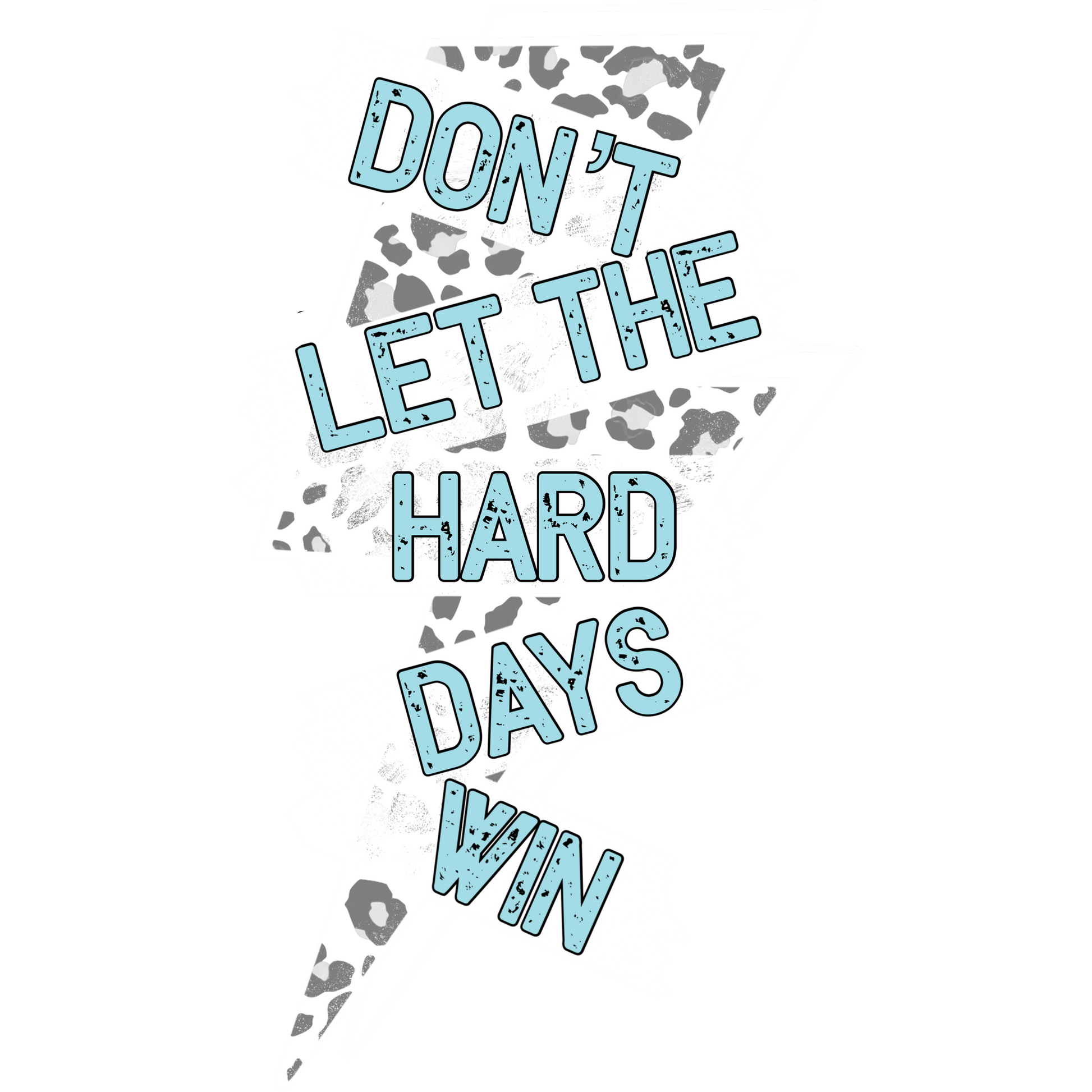 Don't Let the Hard Days Win Graphic design product