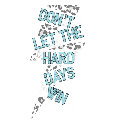 Don't Let the Hard Days Win Graphic design product