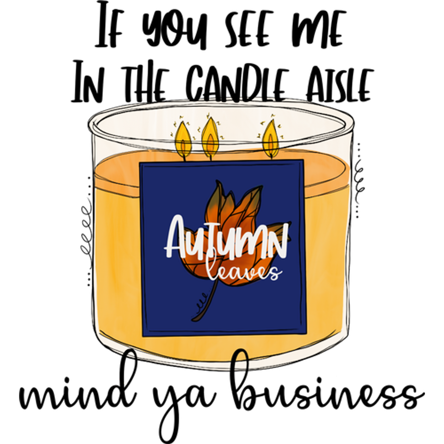If You See Me In The Candle Aisle Funny Candle