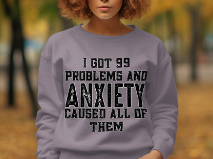 I Got 99 Problems and Anxiety Caused All of Them Shirt