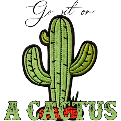 Go Sit on a Cactus Embroidered Patch Decor Item