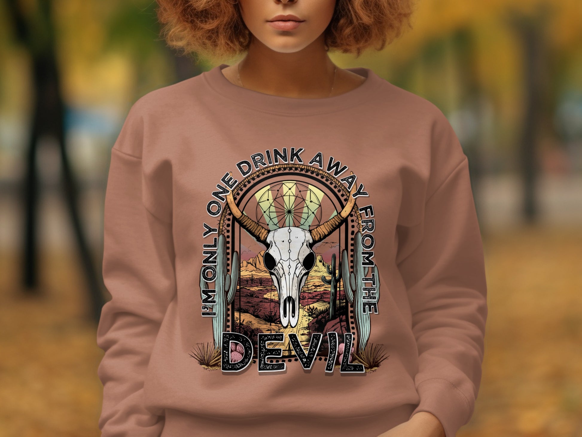 I'm Only One Drink Away From The Devil Sweatshirt