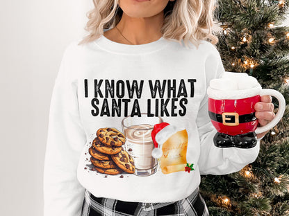 I Know What Santa Likes Christmas Sweatshirt
