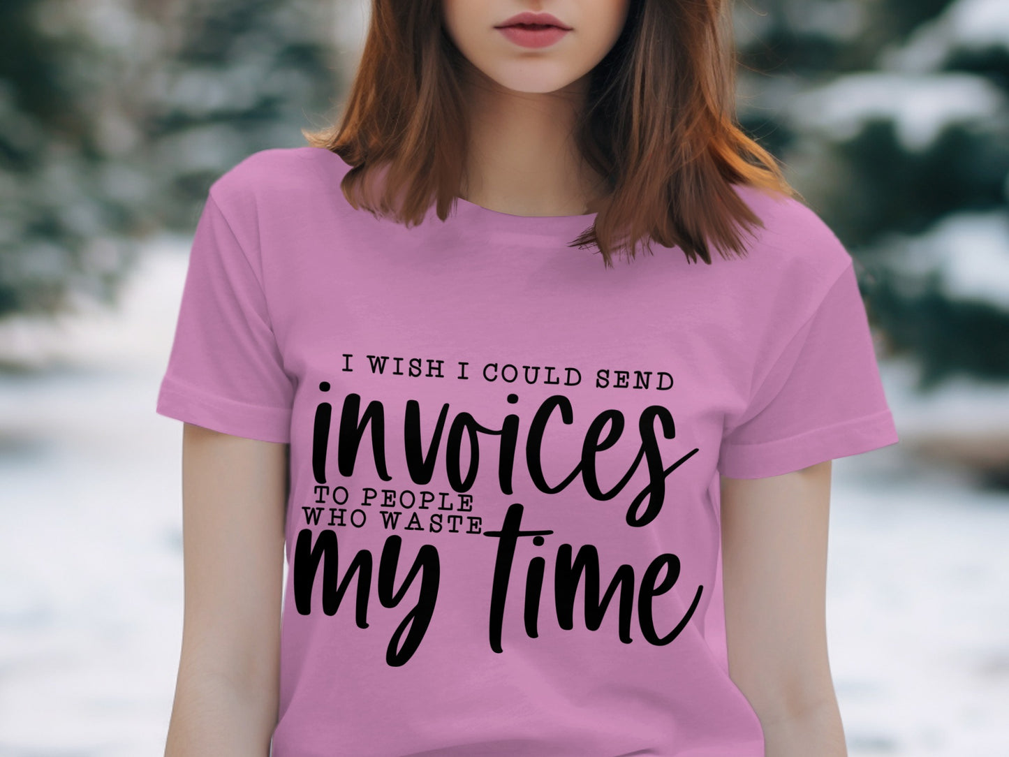 I Wish I Could Send Invoices To People Who Waste My Time Shirt